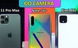 Đọ camera trên Galaxy Note 10+ vs iPhone 11 Pro Max vs Google Pixel 4XL